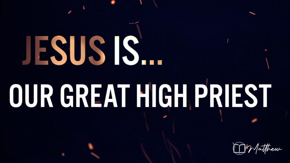 Jesus Is... Our Great High Priest Image