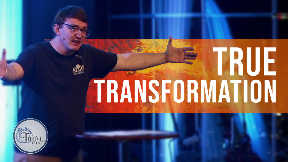 Thrive Talk: True Transformation