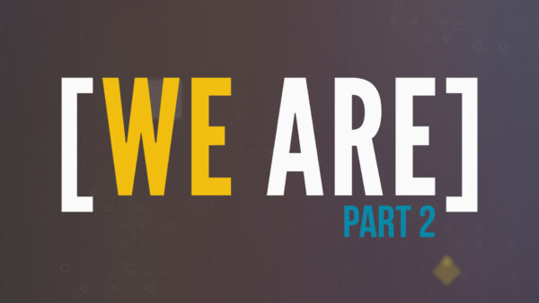 We Are (Ephesians) - Part 2