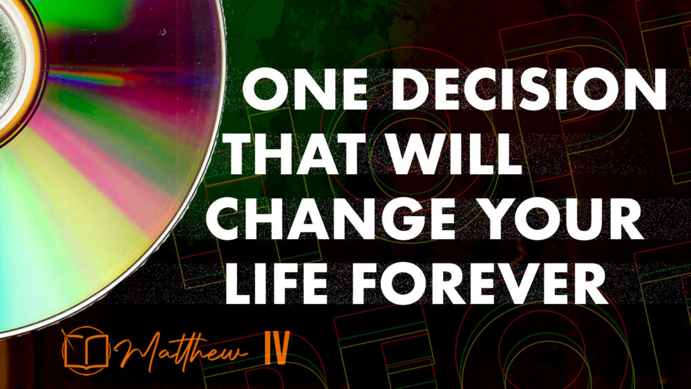 One Decision That Will Change Your Life Forever (Matthew 4:18-22) Image