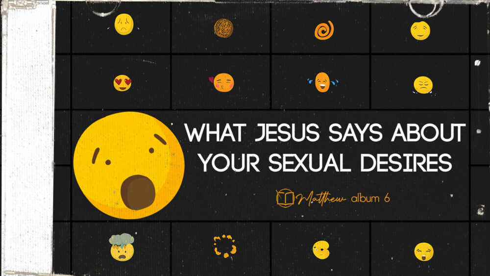 What Jesus Says About Your Sexual Desires (Matthew 5:27-30) Image