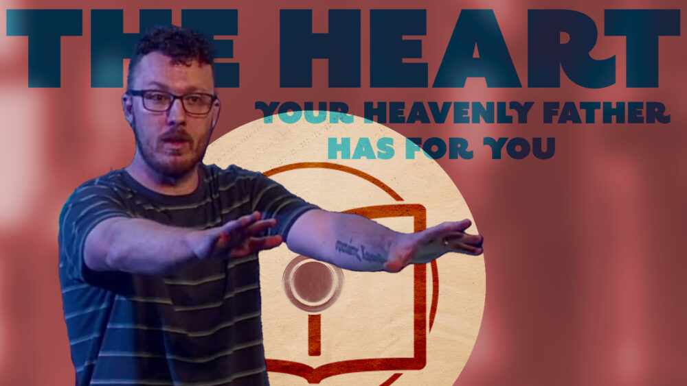 The Heart Your Heavenly Father Has For You (Matthew 7:7-12)