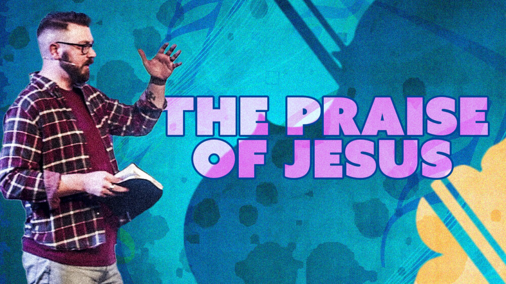 The Praise of Jesus