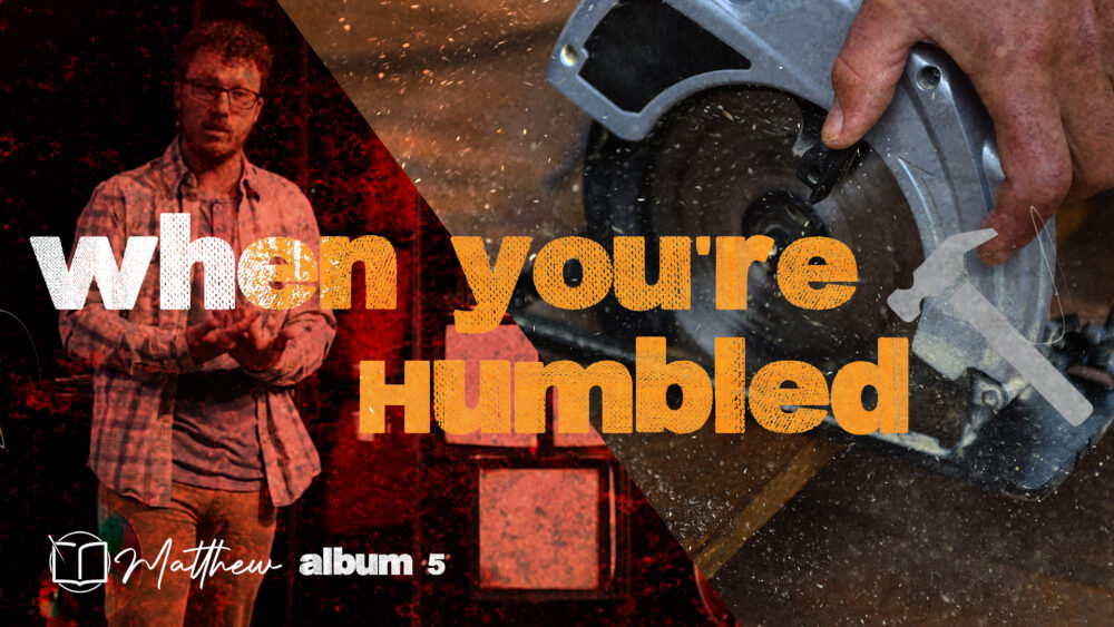 When You\'re Humbled (Matthew 5:5)