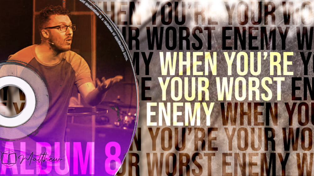 When You\'re Your Worst Enemy