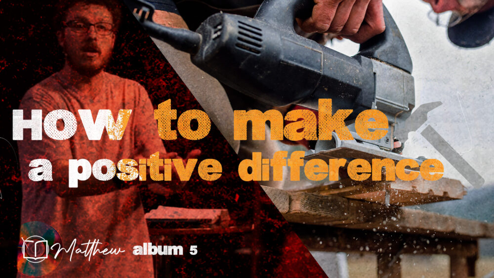 How to Make a Positive Difference (Matthew 5:13-16) Image